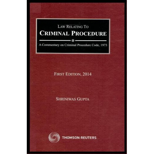 Thomson Reuter's Law relating to Criminal Procedure [HB] by Shrinivas Gupta